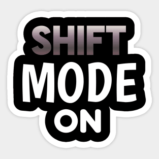 Shift Mode On - Sports Cars Enthusiast - Graphic Typographic Text Saying - Race Car Driver Lover Sticker